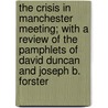 The Crisis In Manchester Meeting; With A Review Of The Pamphlets Of David Duncan And Joseph B. Forster door Frederick Cooper