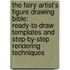 The Fairy Artist's Figure Drawing Bible: Ready-To-Draw Templates And Step-By-Step Rendering Techniques