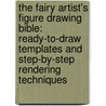 The Fairy Artist's Figure Drawing Bible: Ready-To-Draw Templates And Step-By-Step Rendering Techniques door Linda Ravenscroft