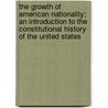 The Growth Of American Nationality; An Introduction To The Constitutional History Of The United States door Albion Woodbury Small