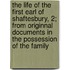 The Life Of The First Earl Of Shaftesbury, 2; From Originnal Documents In The Possession Of The Family