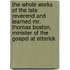 The Whole Works Of The Late Reverend And Learned Mr. Thomas Boston, Minister Of The Gospel At Etterick