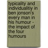 Typicality And Individualitiy In Ben Jonson's Every Man In His Humour - The Impact Of The Four Humours door Maria Blaim