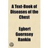 A Text-Book Of Diseases Of The Chest; Pericardium, Heart, Aorta, Bronchi, Lungs, Mediastinum And Pleura