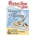 Chicken Soup For The Soul: Divorce And Recovery: 101 Stories About Surviving And Thriving After Divorce