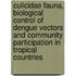 Culicidae Fauna, Biological Control Of Dengue Vectors And Community Participation In Tropical Countries