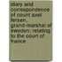 Diary And Correspondence Of Count Axel Fersen, Grand-Marshal Of Sweden; Relating To The Court Of France