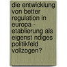Die Entwicklung Von Better Regulation In Europa - Etablierung Als Eigenst Ndiges Politikfeld Vollzogen? by Thomas Danken