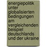 Energiepolitik Unter Globalisierten Bedingungen Am Vergleichenden Beispiel Deutschlands Und Der Ukraine by Stefan Siebigke