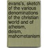 Evans's, Sketch Of The Various Denominations Of The Christian World And Of Atheism, Deism, Mahometanism