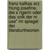 Franz Kafkas Erz Hlung Josefine, Die S Ngerin Oder Das Volk Der M Use" Im Spiegel Der Literaturtheorien door Tina Petersen