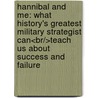Hannibal And Me: What History's Greatest Military Strategist Can<br/>Teach Us About Success And Failure door Andreas Kluth