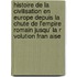 Histoire De La Civilisation En Europe Depuis La Chute De L'Empire Romain Jusqu' La R Volution Fran Aise