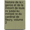 Histoire De La R Gence Et De La Minorit De Louis Xv Jusqu'au Ministe Re Du Cardinal De Fleury, Volume 2 by Pierre-Edouard Lemontey