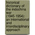 Historical Dictionary Of The Indochina War (1945-1954): An International And Interdisciplinary Approach