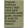 Longman American History Atlas Value Pack (Includes Study Guide, Volume I & Study For American History) door Pearson-Longman