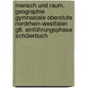 Mensch und Raum. Geographie Gymnasiale Oberstufe Nordrhein-Westfalen G8. Einführungsphase Schülerbuch door Ulrich Theissen