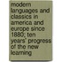 Modern Languages And Classics In America And Europe Since 1880; Ten Years' Progress Of The New Learning