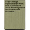 Netzwerkartige Organisationsformen; Eine Okonomische Austauschform Jenseits Von Markten Und Hierarchien door Carlo Cerbone