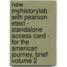 New Myhistorylab With Pearson Etext - Standalone Access Card - For The American Journey, Brief Volume 2 door Virginia Andersen