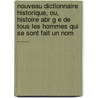 Nouveau Dictionnaire Historique, Ou, Histoire Abr G E De Tous Les Hommes Qui Se Sont Fait Un Nom ...... door Antoine-Fran Ois Delandine