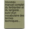 Nouveau Manuel Complet Du Ferblantier Et Du Lampiste... Suivi D'Un Vocabulaire Des Termes Techniques... door F. Malepeyre