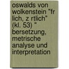 Oswalds Von Wolkenstein "Fr Lich, Z Rtlich" (Kl. 53) " Bersetzung, Metrische Analyse Und Interpretation door Patrick Wolf