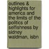 Outlines & Highlights For America And The Limits Of The Politics Of Selfishness By Sidney Waldman, Isbn