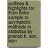 Outlines & Highlights For From Finite Sample To Asymptotic Methods In Statistics By Pranab K. Sen, Isbn