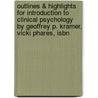 Outlines & Highlights For Introduction To Clinical Psychology By Geoffrey P. Kramer, Vicki Phares, Isbn door Cram101 Textbook Reviews