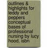 Outlines & Highlights For Leddy And Peppers Conceptual Bases Of Professional Nursing By Lucy Hood, Isbn by Lucy Hood