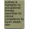 Outlines & Highlights For Occupational Therapy Essentials For Clinical Competence By Karen Sladyk, Isbn by Cram101 Textbook Reviews