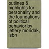 Outlines & Highlights For Personality And The Foundations Of Political Behavior By Jeffery Mondak, Isbn by Cram101 Textbook Reviews