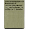 Parteienherrschaft Und Klientelismus: Herrschaftsstrukturen Und Mechanismen Der Politischen Integration door Marc Berger