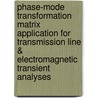 Phase-Mode Transformation Matrix Application For Transmission Line & Electromagnetic Transient Analyses door Sergio Kurokawa
