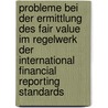 Probleme bei der Ermittlung des Fair Value im Regelwerk der International Financial Reporting Standards door Nicole Dederding