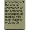 Proceedings Of The Annual Conference Of The American Association Of Medical Milk Commissions (Volume 3) door American Association of Commissions