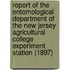 Report Of The Entomological Department Of The New Jersey Agricultural College Experiment Station (1897)