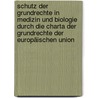 Schutz Der Grundrechte In Medizin Und Biologie Durch Die Charta Der Grundrechte Der Europäischen Union door Ingrid Voß