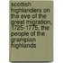 Scottish Highlanders On The Eve Of The Great Migration, 1725-1775. The People Of The Grampian Highlands