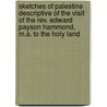 Sketches Of Palestine Descriptive Of The Visit Of The Rev. Edward Payson Hammond, M.A. To The Holy Land door Edward Payson Hammond