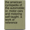 The American Cyclopedia Of The Automobile; Or, Motor Cars And Motoring Self-Taught. A Work Of Reference door Thomas Herbert Russell
