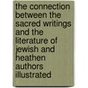 The Connection Between The Sacred Writings And The Literature Of Jewish And Heathen Authors Illustrated door Robert Gray