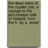 The Dead Cities Of The Zuyder Zee, A Voyage To The Picturesque Side Of Holland, From The Fr. By A. Wood
