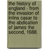 The History Of England - From The Invasion Of Inlins Casar To The Abdication Of James The Second, 1688.