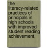 The Literacy-Related Practices Of Principals In High Schools With Improved Student Reading Achievement. door Pamela Merritt Brisson