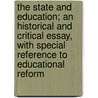 The State And Education; An Historical And Critical Essay, With Special Reference To Educational Reform door Karl Heinrich Schaible