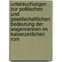 Untersuchungen Zur Politischen Und Gesellschaftlichen Bedeutung Der Wagenrennen Im Kaiserzeitlichen Rom