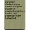 Zu William Shakespeares: Romeo And Juliet: Zwischen Elisabethanischem London Und Postmodernem Hollywood door Johannes-Paul Lesinski