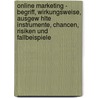 Online Marketing - Begriff, Wirkungsweise, Ausgew Hlte Instrumente, Chancen, Risiken Und Fallbeispiele door Jens Lücke
